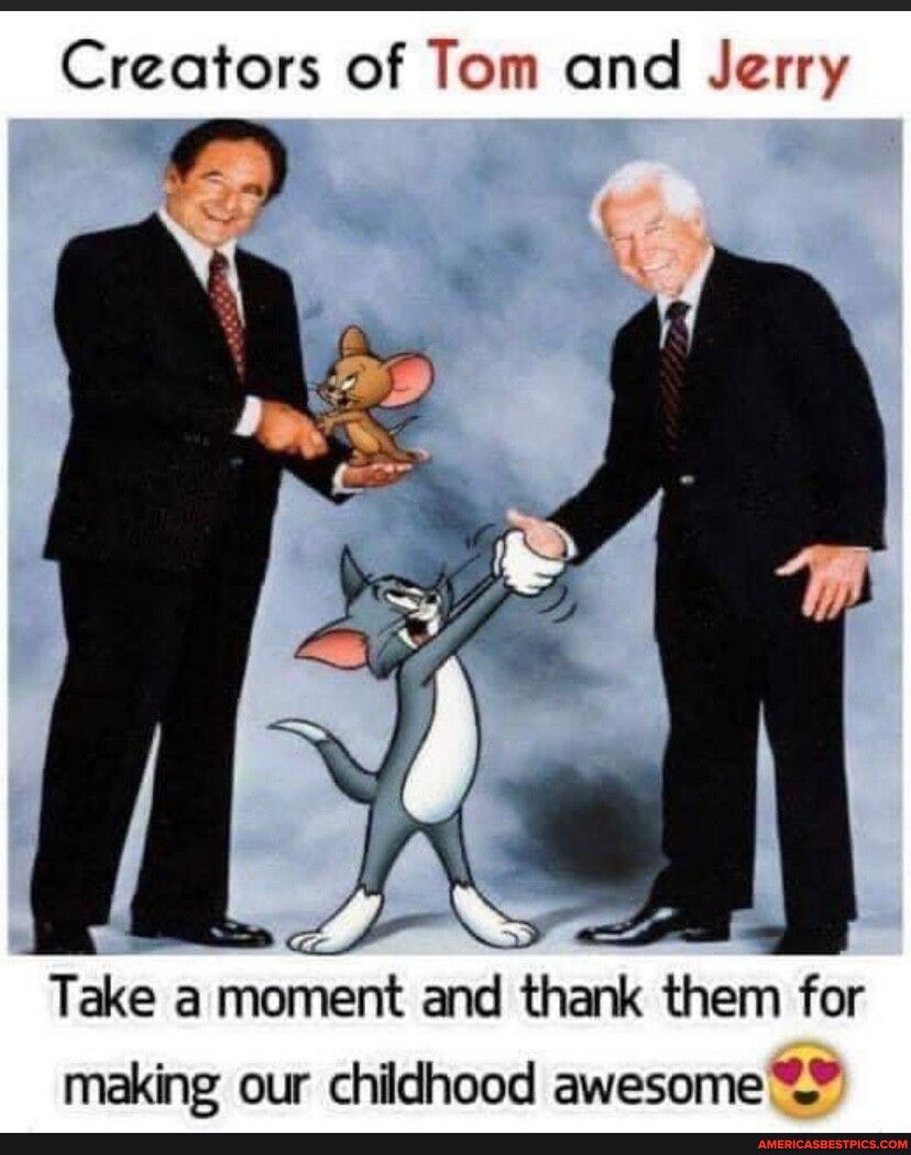 Creators of Tom and Jerry Take a moment and thank them for making our chidhood awesome
