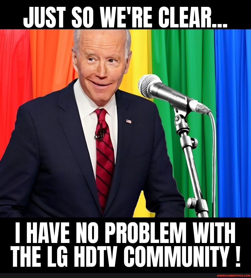 JUST SU WEIIE CLEAR HAVE NO PROBLEM WITH THE LG HDTV COMMUNITY
