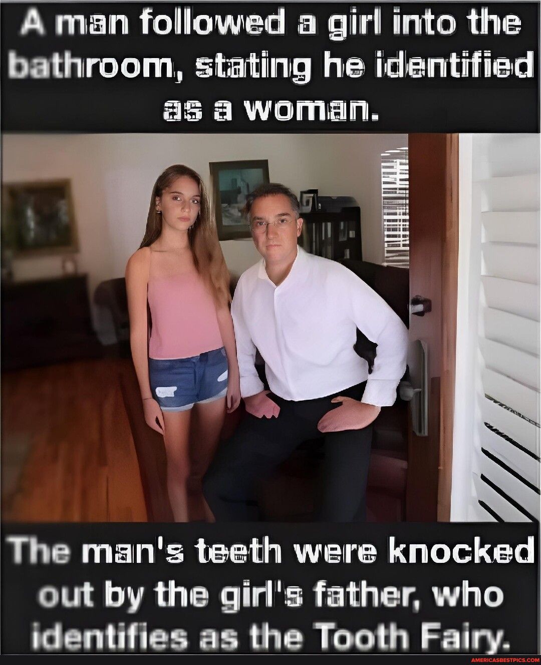 A man followed a girl into the bathroom stating he identified as a woman The mans teeth were knocked IV VR N B3 21 T AR T identifies as the Tooth Fairy