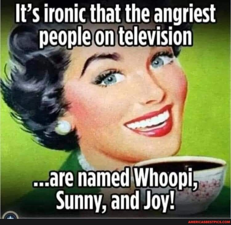 Its ironic that the angriest people on telewslon