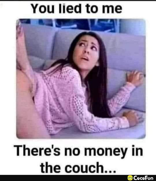 You lied to me 7 e Theres no money in the couch Cocofun