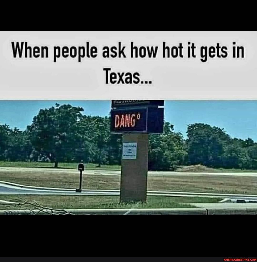 When people ask how hot it gets in