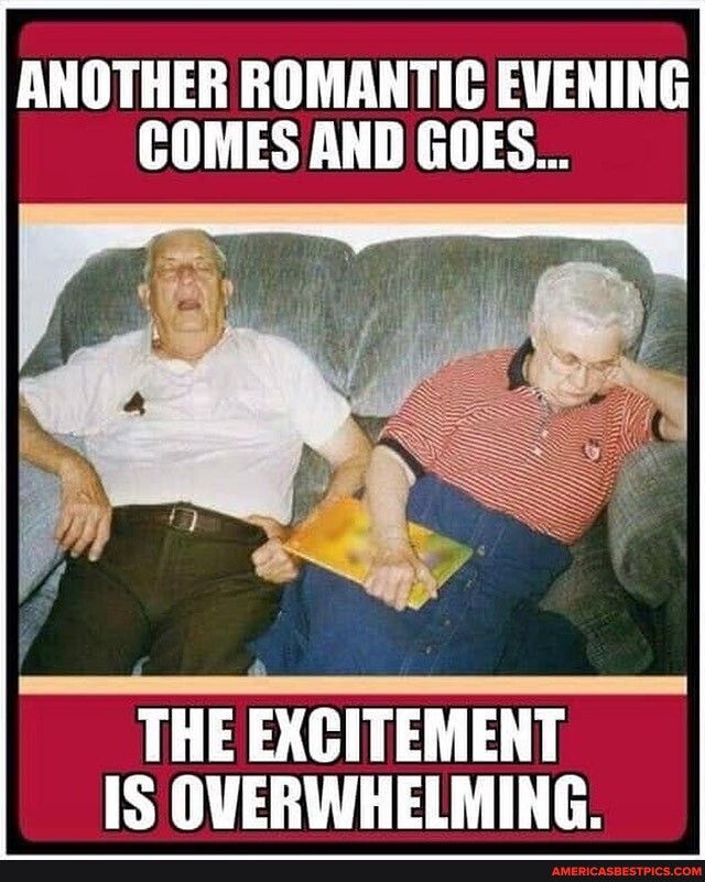 ANOTHER ROMANTIC EVENING COMES AND GOES THE EXCITEMENT IS OVERWHELMING