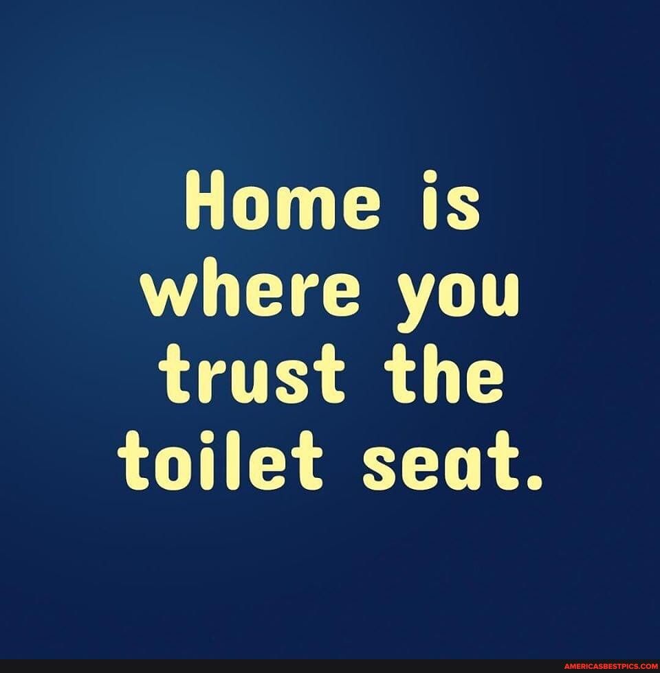 where you trust the toilet seat