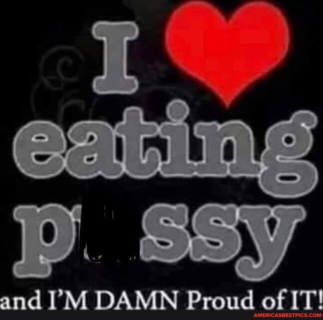 I and IM DAMN Proud of IT