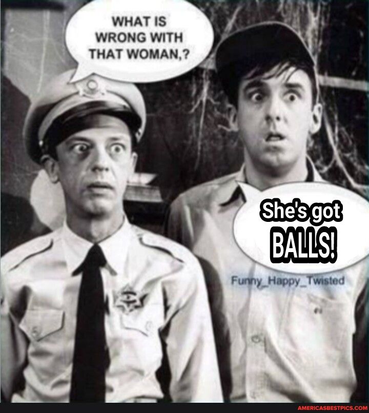 WHAT IS WRONG WITH THAT WOMAN A BALLSI