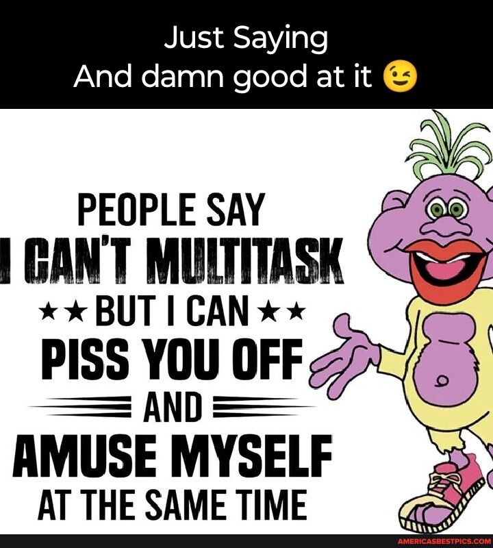 NV SEVTple And damn good at it PEOPLE SAY GANT MULTITASK BUT CAN AMUSE MYSELF AT THE SAME TIME