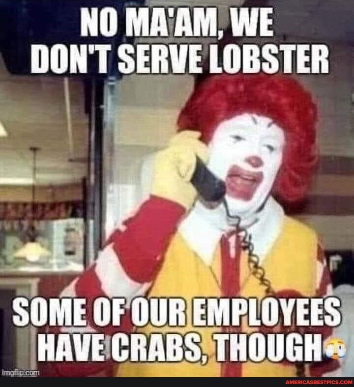 NO MAAM WE DONT SERVE LOBSTER T SO nnummmg 5IIAIE1IIABS THOUGH