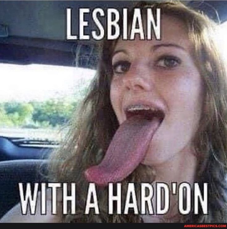 LESBIAN F 4 G N F Y e I WITH A HARDON