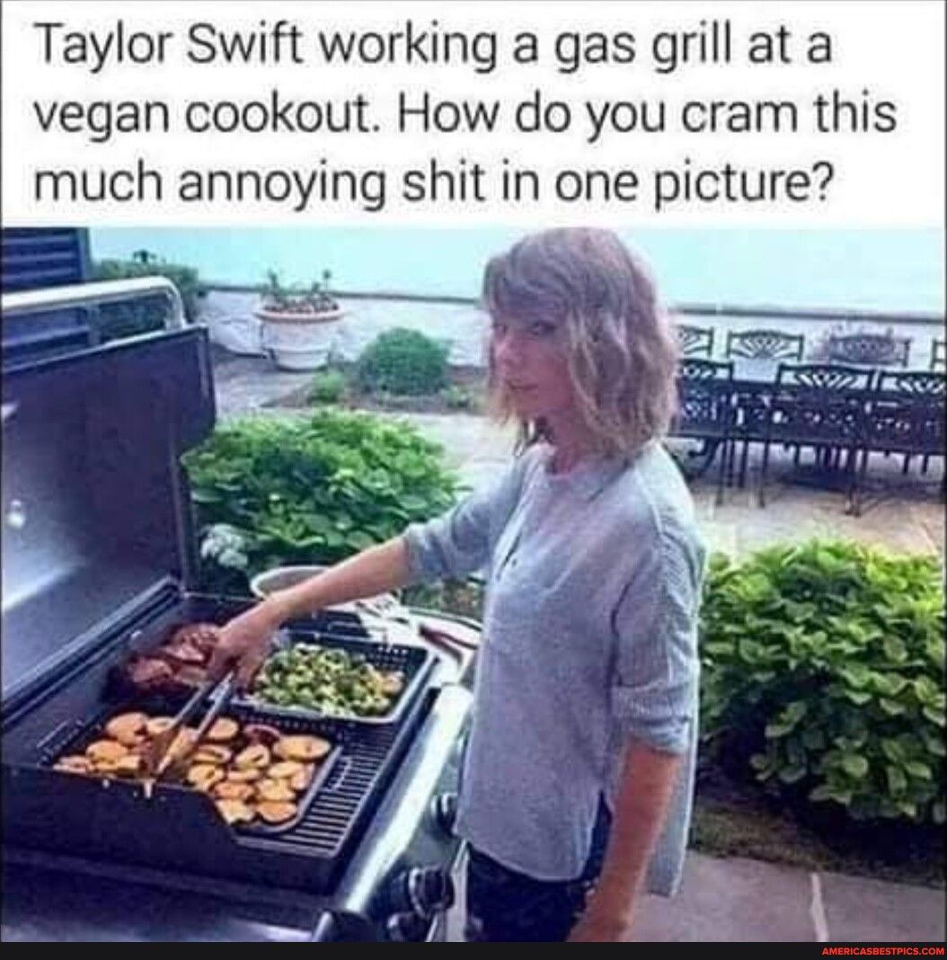 Taylor Swift working a gas grill at a vegan cookout How do you cram this much annoying shit in one picture