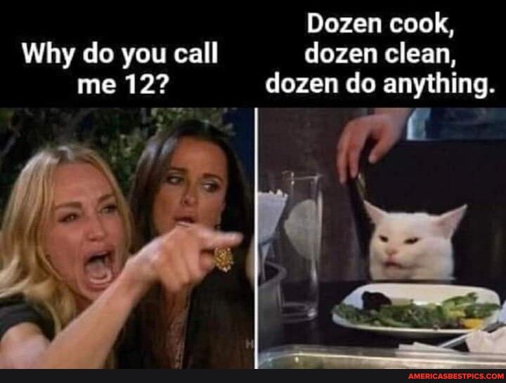 Dozen cook Why do you call dozen clean me 12 dozen do anything 7ye