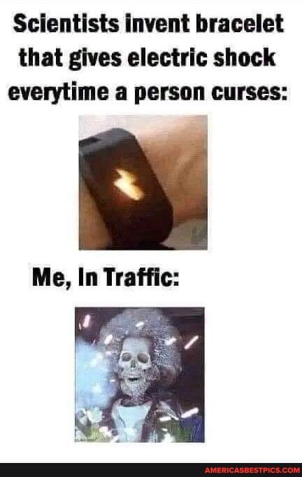 Scientists invent bracelet that gives electric shock everytime a person curses Me In Traffic