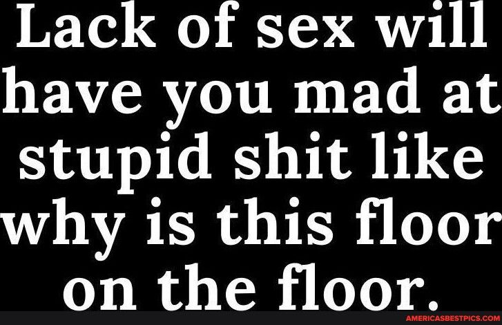 Tl o TS Qg1 have you mad at stupid shit like OVBTRATER i on the floor