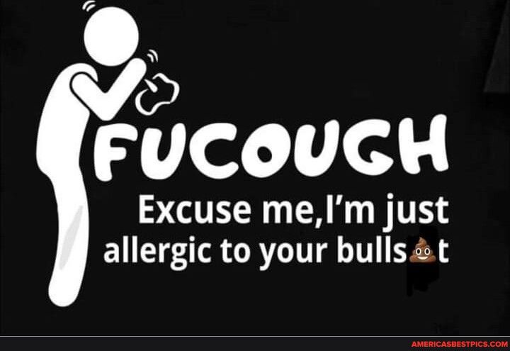 2 FUCOUCH Excuse meIm just allergic to your bulls t