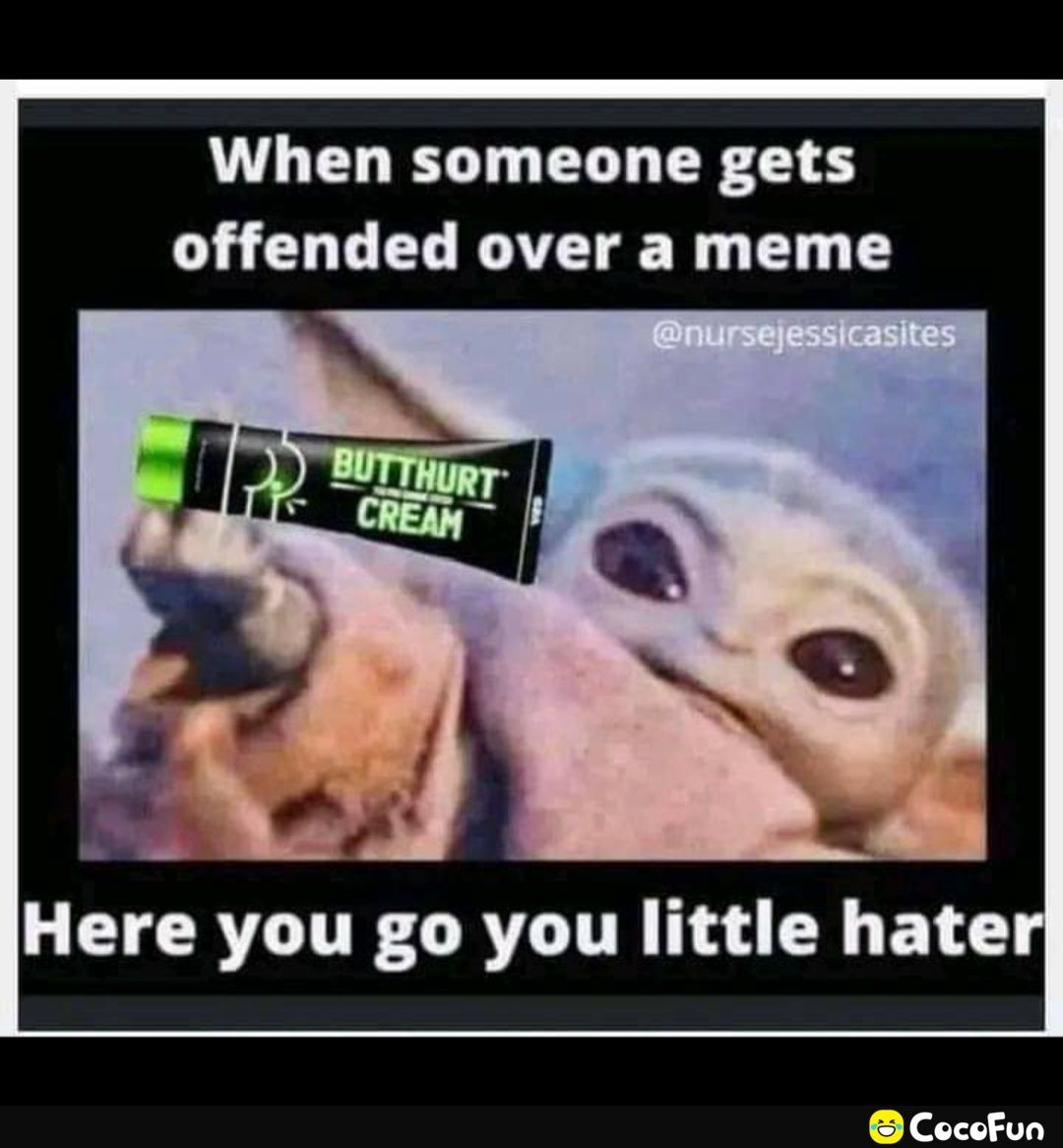 When someone gets offended over a meme Here you go you little hate CocofFun