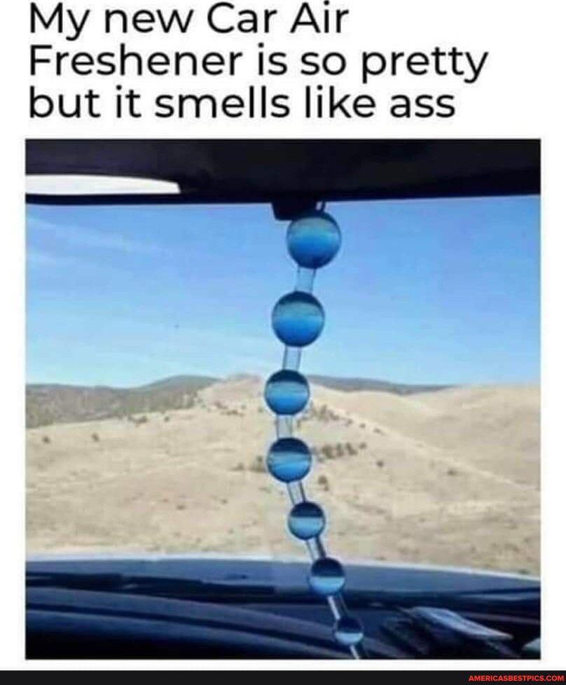 My new Car Air Freshener is so pretty but it smells like ass