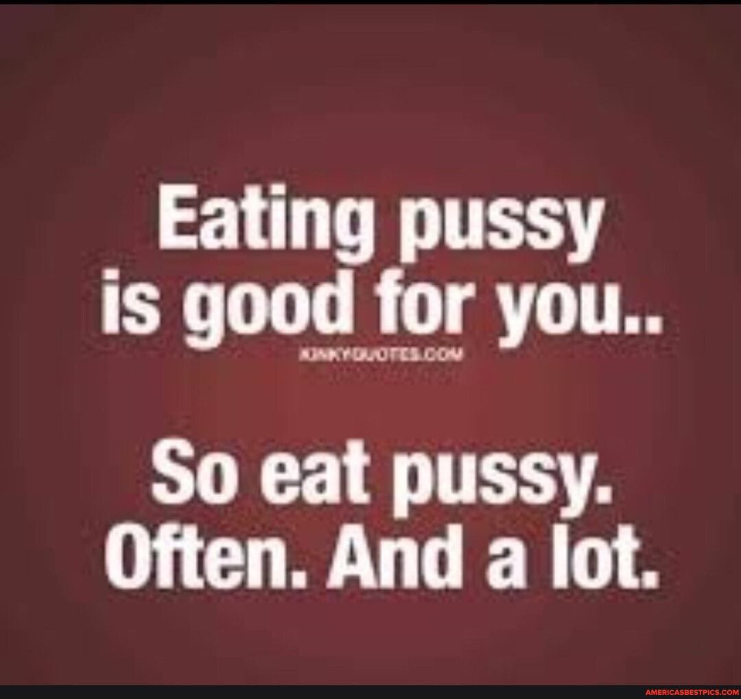 1 TR is good for you So eat pussy Often And a lot