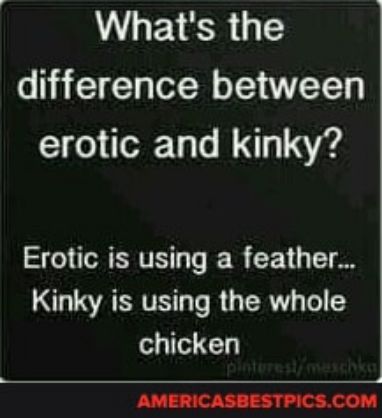 M HETESR 6 MEE R e erotic and kinky SARRTEL R CET T Kinky is using the whole chicken 3 AMERICASBESTPICSCOM