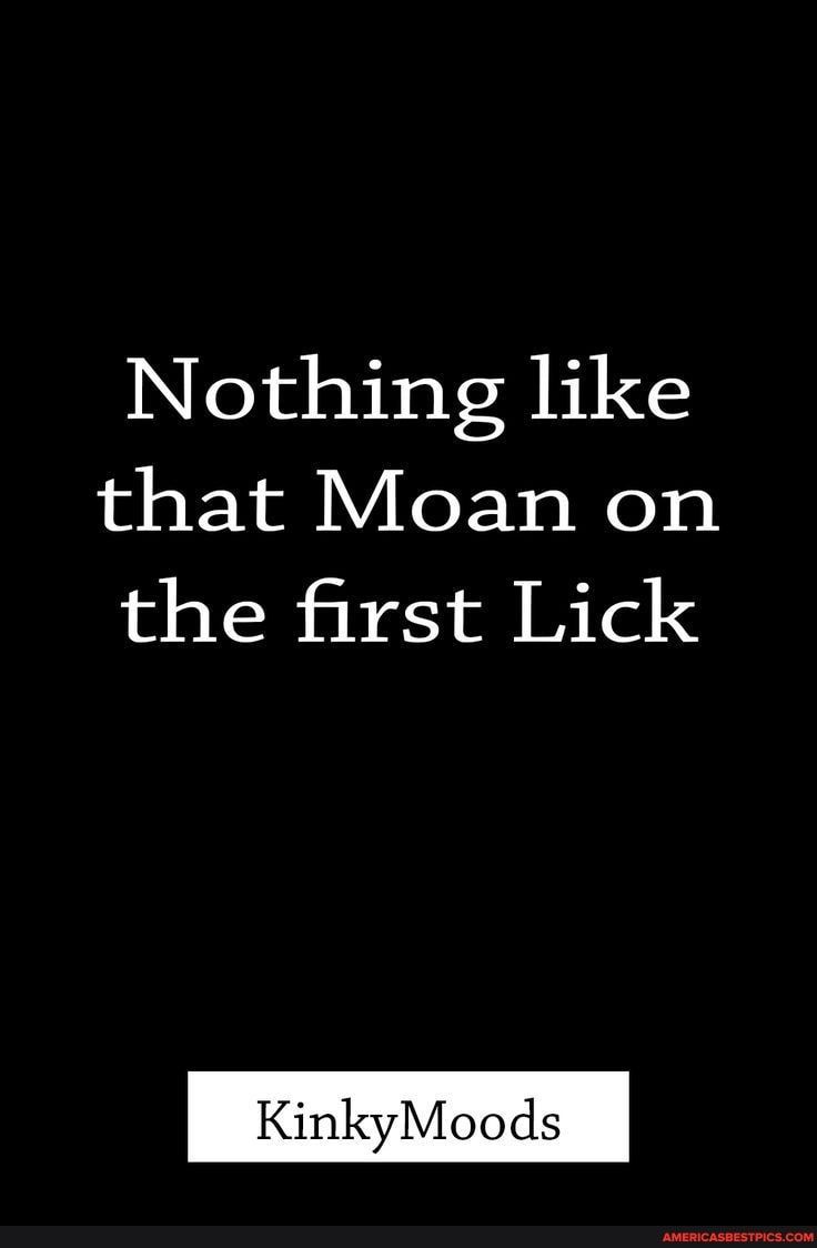 Nothing like that Moan on the first Lick KinkyMoods