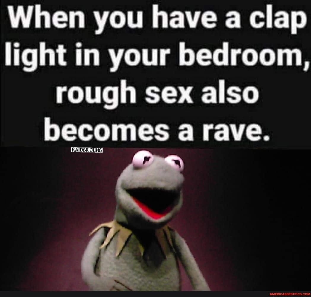 L LELRTLIT BV R ET light in your bedroom rough sex also becomes a rave