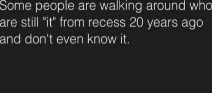 SlolgglcRel TololSR1 RNEN gTe k 1olVIgo RWgT0 are still it from recess 20 years ago and dont even know it