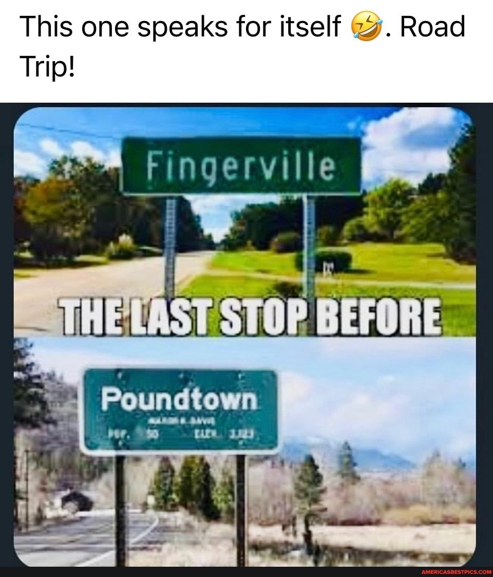 This one speaks for itself Road Trip Fnqerville_