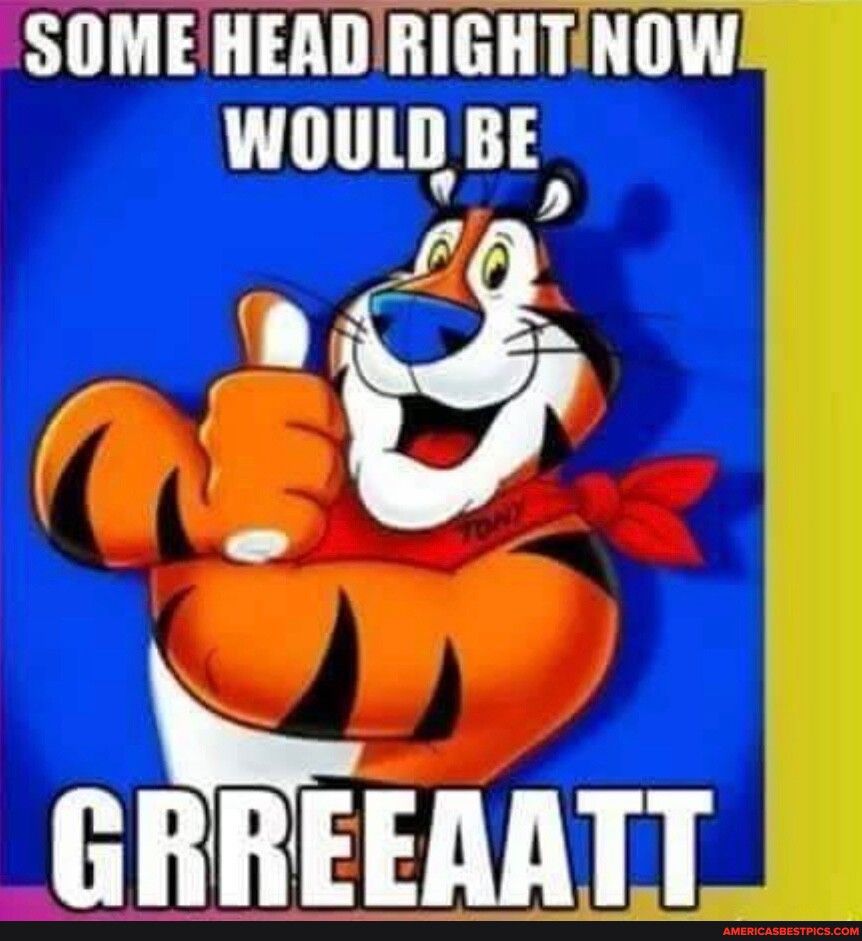 SOMEHEADRIGHTINOW wouLp B