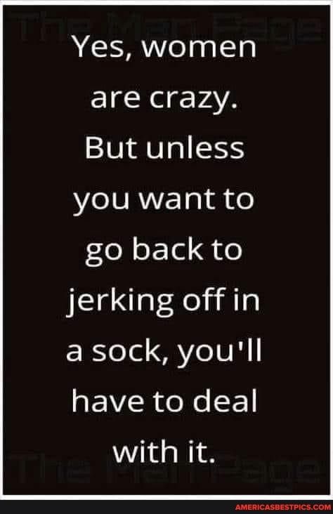 NS elaglElnl are crazy But unless you want to fe oF el o G alEeliils a sock youll g EVR e Ne F with it