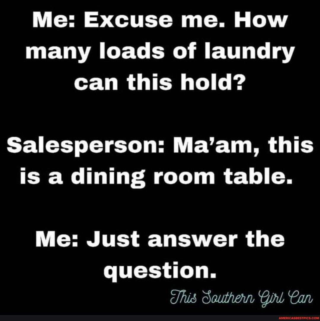 CHE S CITET N T W ETALEGERGEETTT 57 CELRGIER G g Salesperson Maam this is a dining room table CH TTTS T EAVTICT o8 4 1 question This Seuthern Ginl Cany