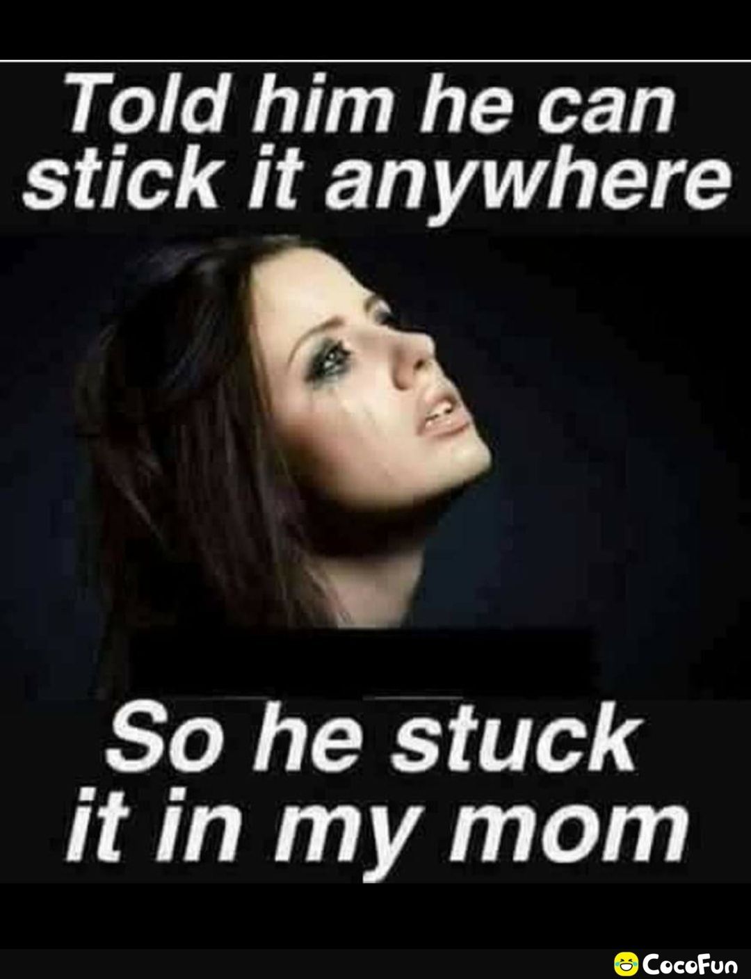Told him he can stick it anywhere w So he stuck it In my mom CocoFun