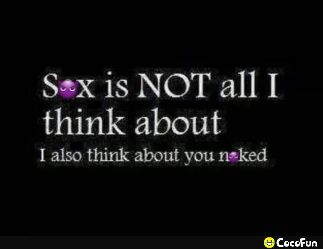 Sex is NOT all I think about I also think about you nsked Cocofun