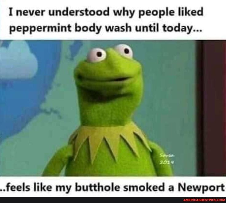 I never understood why people liked peppermint body wash until toda 3014 feels like my butthole smoked a Newport