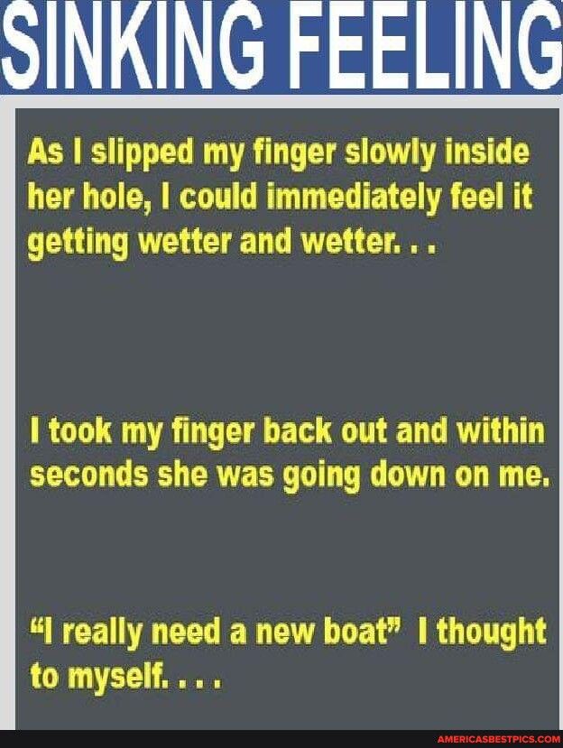 SINKING FEELING As slipped my finger slowly inside her hole could immediately feel it CEUTNT R CHET TR T RCLU VR BT CRTG T LT G A CRVER D TG LV G S 4 really need a new boat thought to myself