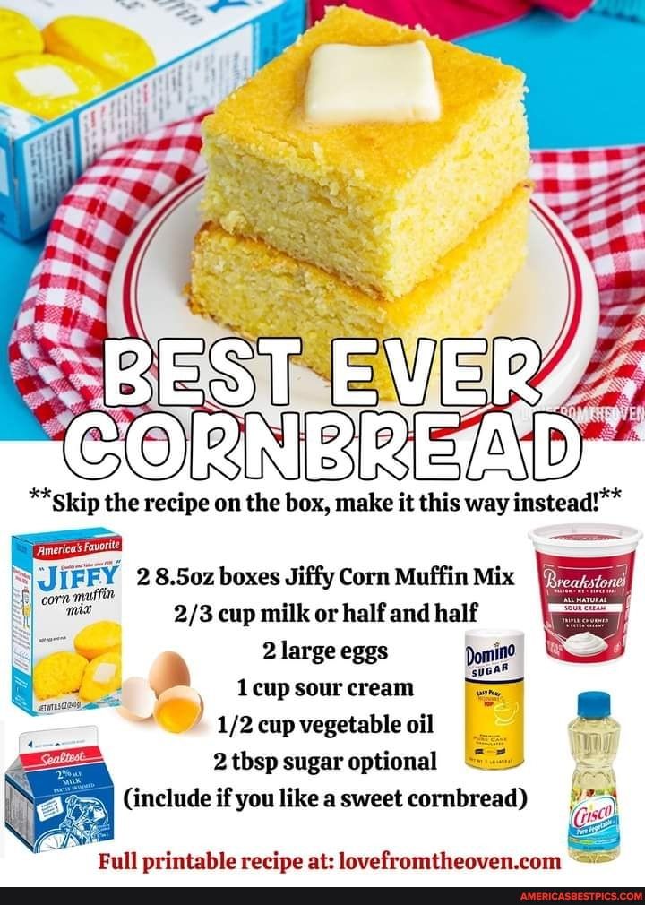 Jil Frx 2 850z boxes Jiffy Corn Muffin Mix it 23 cup milk or half and half 2large eggs y 1 cup sour cream 12 cup vegetable oil 2tbsp sugar optional N include if you like a sweet cornbread Full printable recipe at lovefromtheovencom