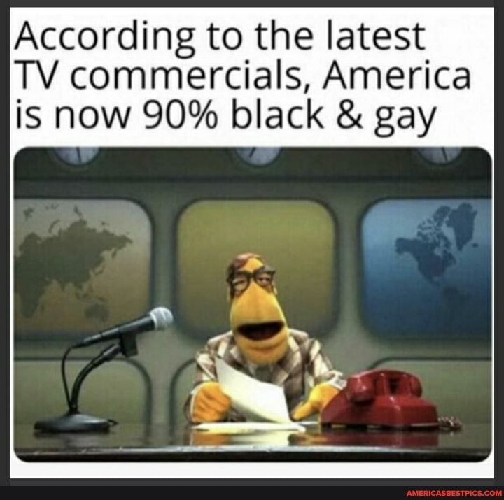According to the latest TV commercials America is now 90 black gay