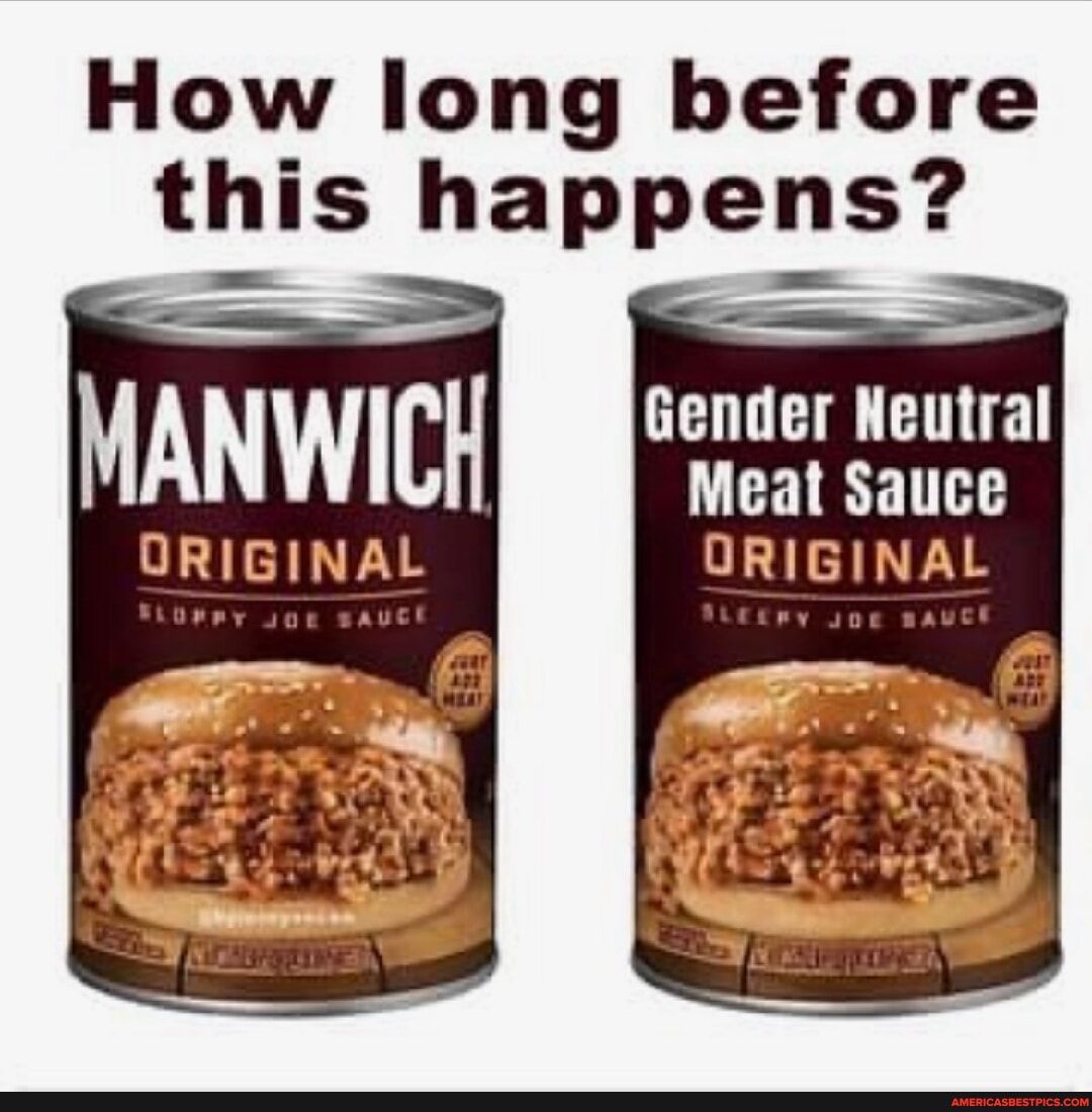 How long before this happens Gender Neutral Meat Sauce ORIGINAL