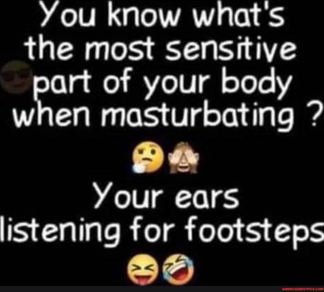 DAV g e 1TVATY Ta the most sensitive art of your body when masturbating P Your ears ISl ReT elo i TeE