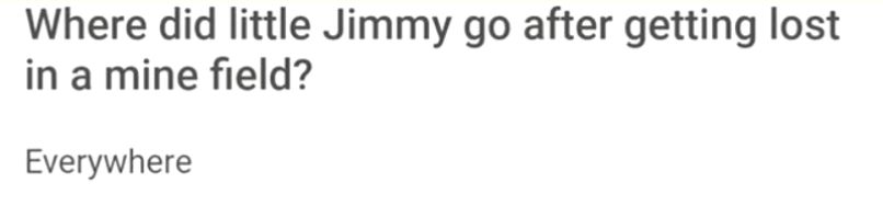 Where did little Jimmy go after getting lost in a mine field Everywhere
