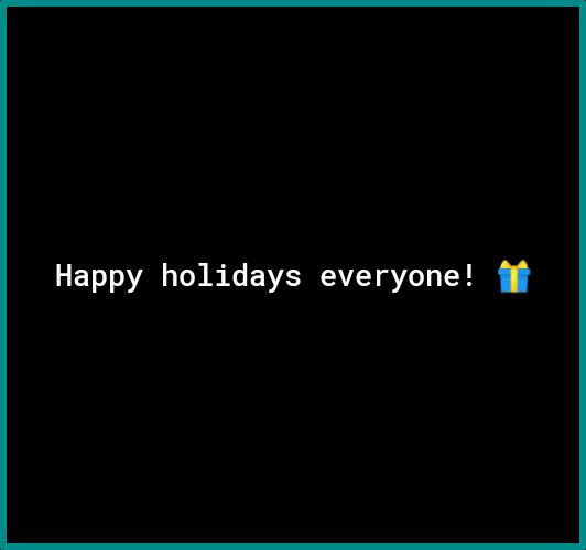 Happy holidays everyone fif