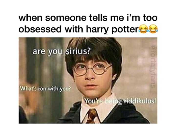 when someone tells me im too obsessed with harry pottere ddikulus