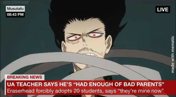 BREAKING NEWS UA TEACHER SAYS HES HAD ENOUGH OF BAD PARENTS Eraserhead forcibly adopts 20 students says theyre mine now madsith menatic