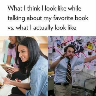 What think look like while talking about my favorite book vs what actually look like