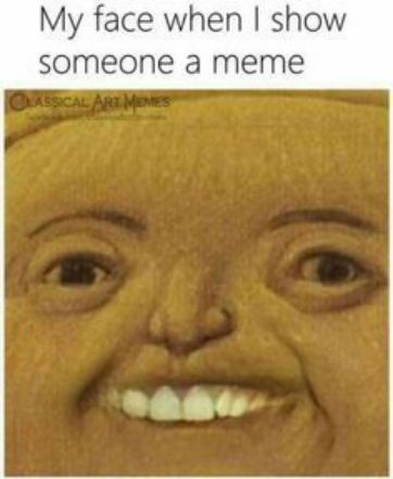 My face when show someone a meme Sade