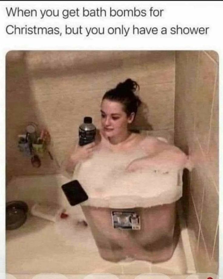 When you get bath bombs for Christmas but you only have a shower
