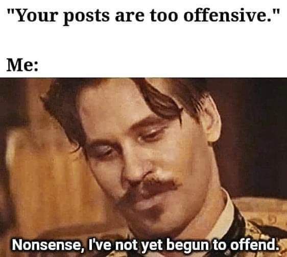 Your posts are too offensive Me L GL B EER Y AT 4L E T t0offend