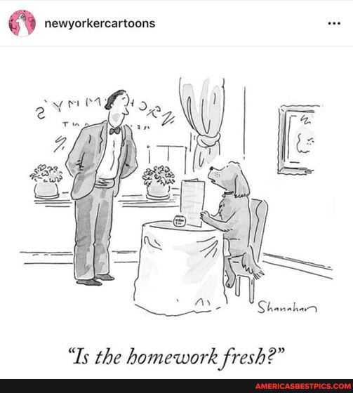 newyorkercartoons Is the homework fresh