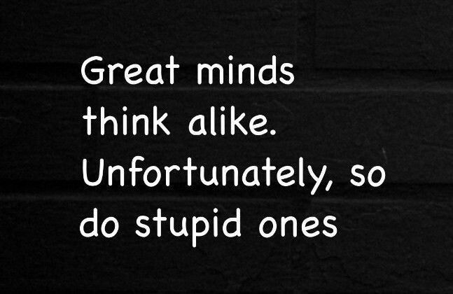 Great minds think alike 001 7o 1aTe 1 VARCYo o oS V1o e Wy