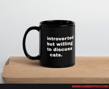 introverted but willing to discus cats