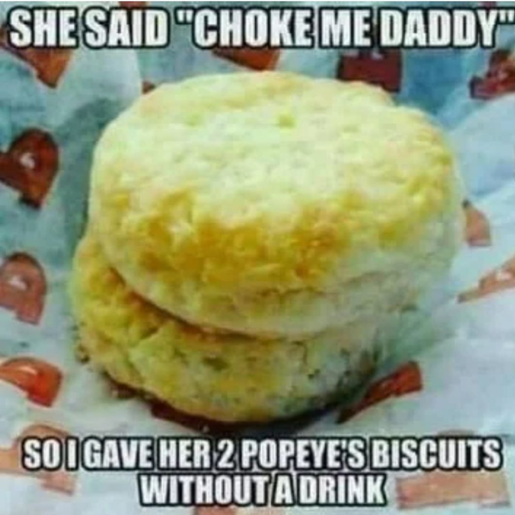 SHESAID 7pi EDAD 0 GAVE HER 2 POPEVES BISCUITS WITHOUTADRINKE
