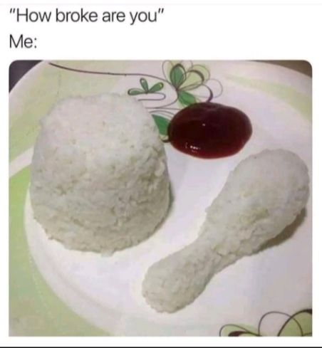 How broke are you Me